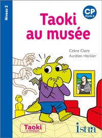 Taoki au musée : CP, cycle 2 : niveau 2