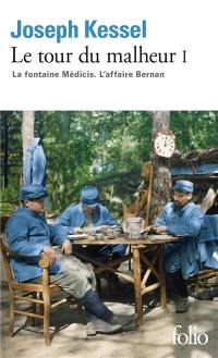 Le tour du malheur. Vol. 1. La fontaine Médicis. L'affaire Bernan