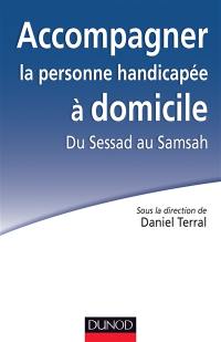 Accompagner la personne handicapée à domicile : du Sessad au Samsah