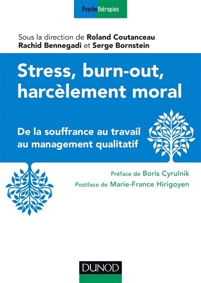 Stress, burn-out, harcèlement moral : de la souffrance au travail au management qualitatif