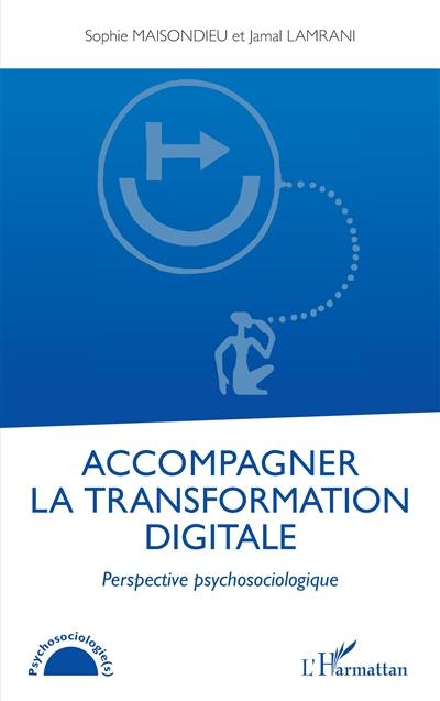 Accompagner la transformation digitale : perspective psychosociologique