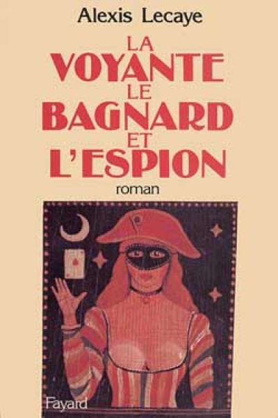 Le Bagnard, la voyante et l'espion