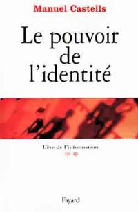 L'ère de l'information. Vol. 2. Le pouvoir de l'identité