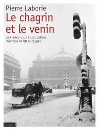 Le chagrin et le venin : la France sous l'Occupation, mémoire et idées reçues