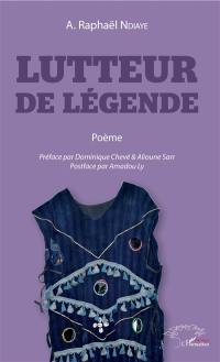 Lutteur de légende : poème