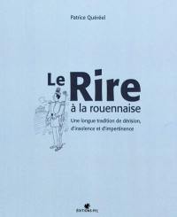 Le rire à la rouennaise : une longue tradition de dérision, d'insolence et d'impertinence