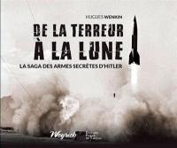 De la terreur à la Lune : la saga des armes secrètes d'Hitler