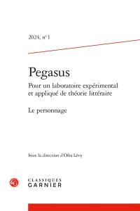 Pegasus : pour un laboratoire expérimental et appliqué de théorie littéraire, n° 1. Le personnage