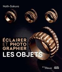 Eclairer et photographier les objets