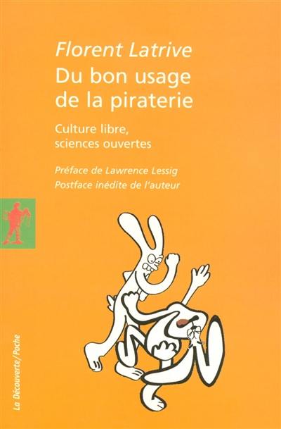 Du bon usage de la piraterie : culture libre, sciences ouvertes