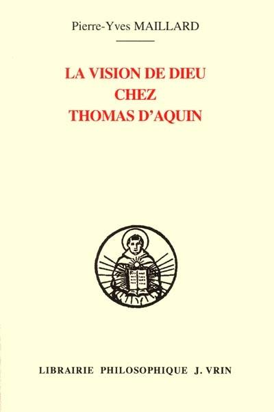 La vision de Dieu chez Thomas d'Aquin : une lecture de l'In Ioannem à la lumière de ses sources augustiniennes