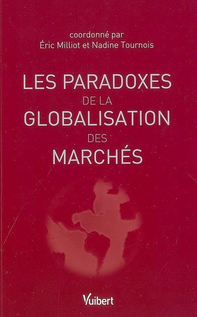 Les paradoxes de la globalisation des marchés