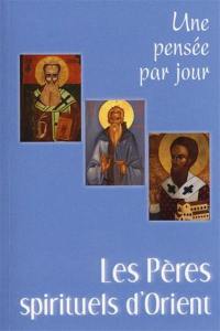 Les Pères spirituels d'Orient : une pensée par jour