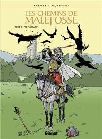 Les chemins de Malefosse. Vol. 18. Le téméraire