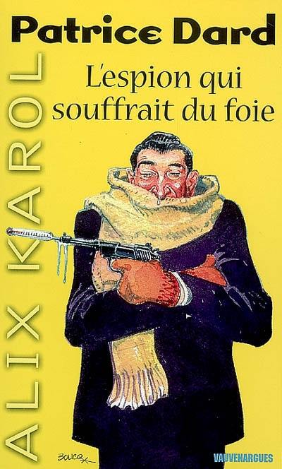 Les aventures d'Alix Karol. Vol. 3. L'espion qui souffrait du foie