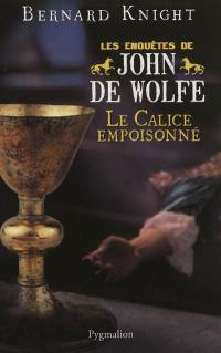 Les enquêtes de John de Wolfe. Le calice empoisonné