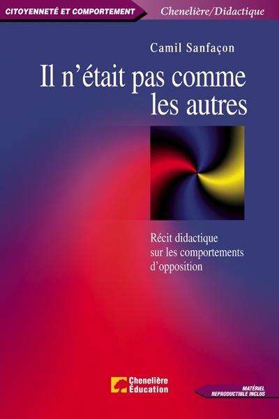 Il n'était pas comme les autres : récit didactique sur les comportements d'opposition