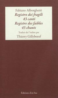 Registro dei fragili : 43 canti. Registre des faibles : 43 chants