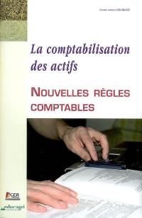 La comptabilisation des actifs : nouvelles règles comptables : note de synthèse