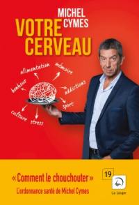 Votre cerveau : comment le chouchouter