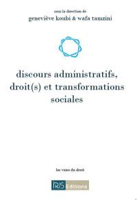 Discours administratifs, droit(s) et transformations sociales