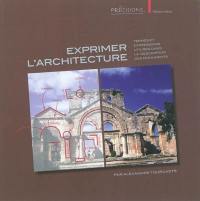 Exprimer l'architecture : termes et expressions utilisés dans la description des monuments