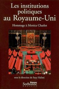 Les institutions politiques au Royaume-Uni : hommage à Monica Charlot