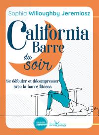 California barre du soir : se défouler et décompresser avec la barre fitness