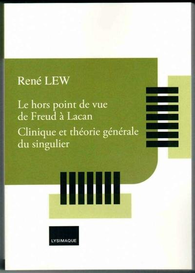 Le hors point de vue de Freud à Lacan : clinique et théorie générale du singulier