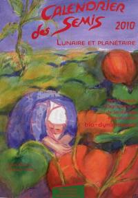 Calendrier des semis 2010 : lunaire et planétaire, des travaux d'agriculture, de jardinage, d'apiculture, bio-dynamiques : avec indications des jours favorables pour le jardinage, l'agriculture, la forêt et l'apiculture, tendances météorologiques. Supplément météorologique et astronomique