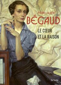 Pierre-Albert Bégaud : le coeur et la raison : exposition, Musée des beaux-arts de Bordeaux, 23 juin au 1er oct. 2006 ; Musée basque et de l'histoire de Bayonne, 6 oct. au 31 déc. 2006.