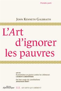 L'art d'ignorer les pauvres. Economistes en guerre contre les chômeurs. Du bon usage du cannibalisme