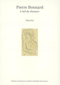 Pierre Bonnard : l'oeil du chasseur