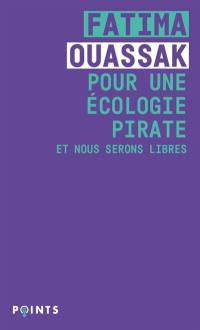 Pour une écologie pirate : et nous serons libres