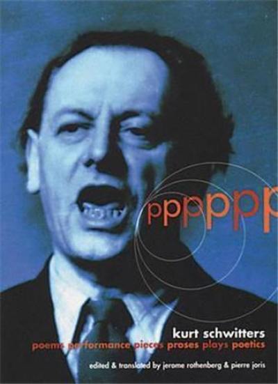 Kurt Schwitters PPPPPP Poems Performances Pieces Proses