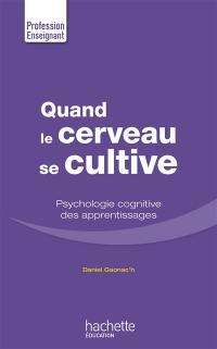 Quand le cerveau se cultive : psychologie cognitive des apprentissages