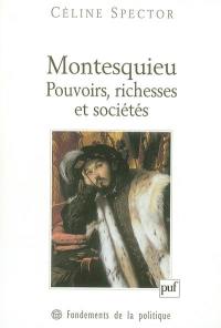 Montesquieu : pouvoirs, richesses et sociétés