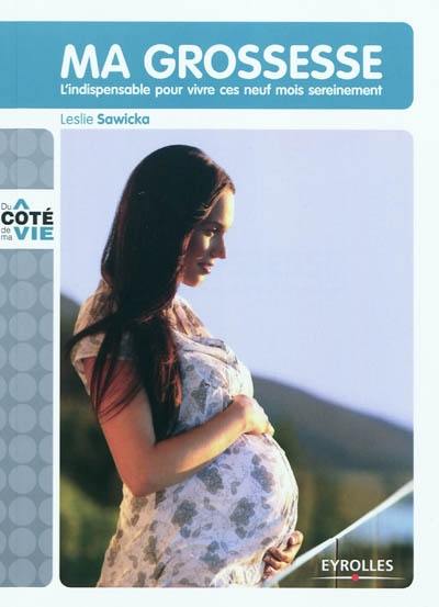 Ma grossesse : l'indispensable pour vivre ces neuf mois sereinement