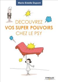 Découvrez vos super pouvoirs chez le psy