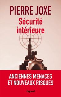 Sécurité intérieure : anciennes menaces et nouveaux risques