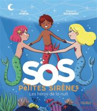 SOS petites sirènes. Les héros de la nuit