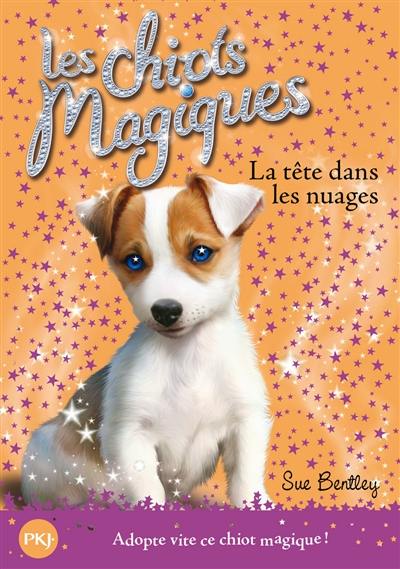 Les chiots magiques. Vol. 3. La tête dans les nuages