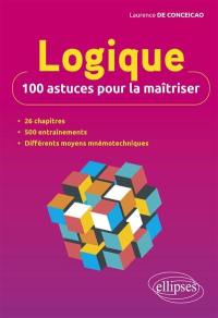 Logique : 100 astuces pour la maîtriser