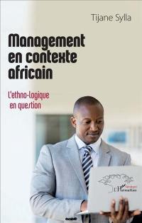 Management en contexte africain : l'ethno-logique en question