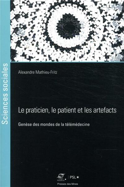 Le praticien, le patient et les artefacts : genèse des mondes de la télémédecine