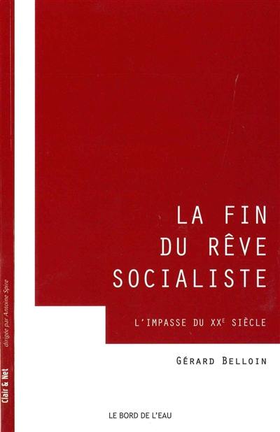 La fin du rêve socialiste : la grande impasse du XXe siècle