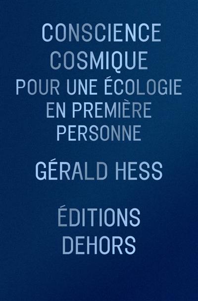 Conscience cosmique : pour une écologie en première personne