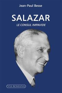 Salazar, le consul impavide