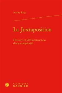 La juxtaposition : histoire et (dé)construction d'une complexité