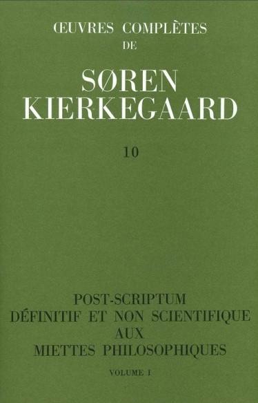 Oeuvres complètes. Vol. 10. Post-scriptum définitif et non scientifique aux Miettes philosophiques, 1 : 1846